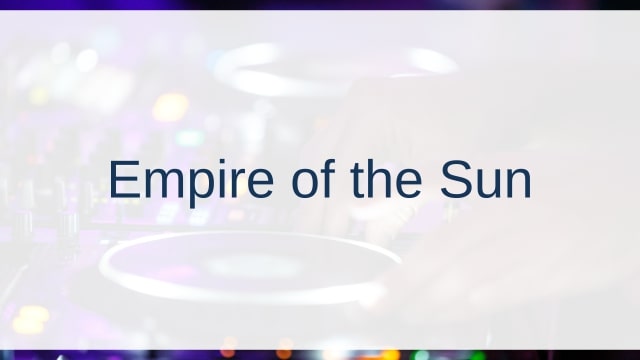 Empire of the Sun(エンパイア・オブ・ザ・サン)