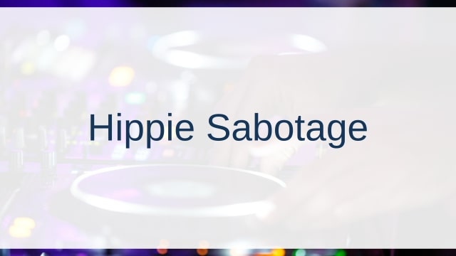 Hippie Sabotage(ヒッピー・サボタージュ)