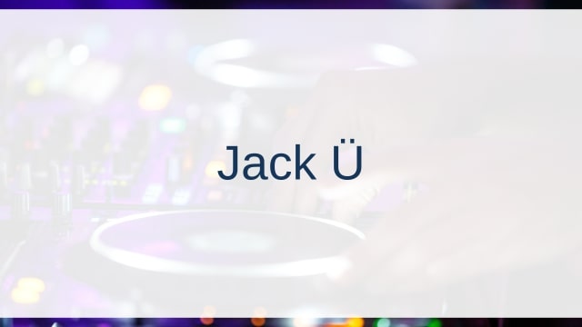Jack Ü/Jack U(ジャック・ユー)