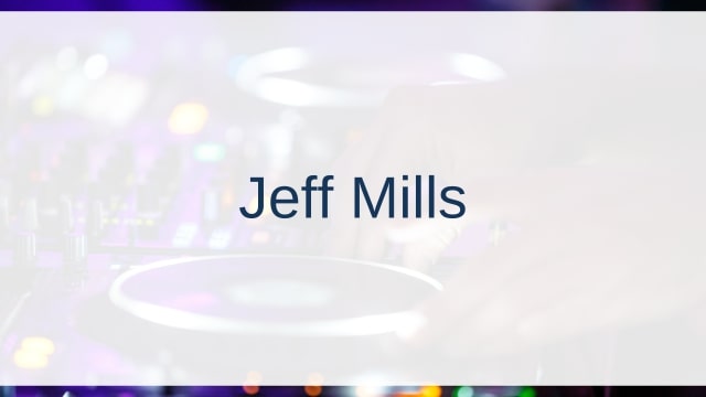 Jeff Mills(ジェフ・ミルズ)