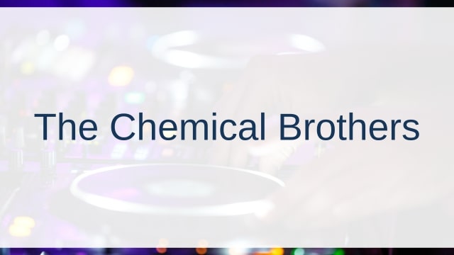 The Chemical Brothers(ケミカル・ブラザーズ)