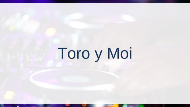 Toro y Moi(トロ・イ・モワ)