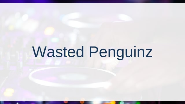Wasted Penguinz(ウェステッド・ペンギンズ)