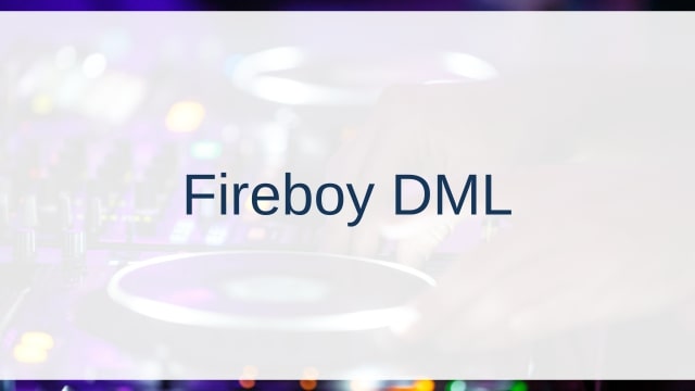 Fireboy DML(ファイヤーボーイ・ディーエムエル)