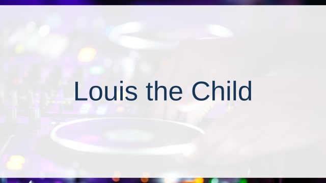 Louis the Child(ルイス・ザ・チャイルド)