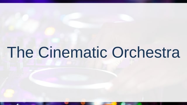 The Cinematic Orchestra(ザ・シネマティック・オーケストラ)