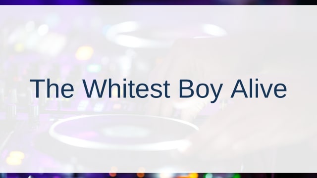 The Whitest Boy Alive(ザ・ホワイテスト・ボーイ・アライブ)
