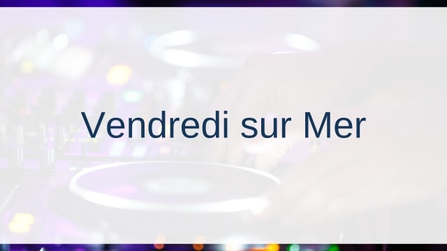 Vendredi sur Mer(ヴァンレディ・シュール・メール)