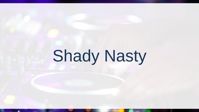 Shady Nasty(シェイディ・ナスティー)